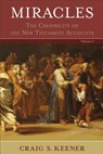 Miracles – The Credibility of the New Testament Accounts - Craig S. Keener - 9780801039522