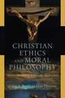 Christian Ethics and Moral Philosophy – An Introduction to Issues and Approaches - Craig A. Boyd ; Don Thorsen - 9780801048234