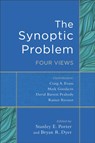 The Synoptic Problem – Four Views - Stanley E. Porter ; Bryan R. Dyer - 9780801049507