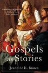 The Gospels as Stories - Jeannine K. Brown - 9780801049842