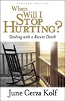 When Will I Stop Hurting? – Dealing with a Recent Death - June Cerza Kolf - 9780801063855