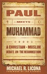Paul Meets Muhammad – A Christian–Muslim Debate on the Resurrection - Michael R. Licona ; Lee Strobel - 9780801066023
