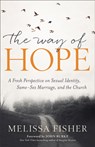 Way of Hope, The A Fresh Perspective on Sexual Ide ntity, Same-Sex Marriage, and the Church - M Fisher - 9780801072956