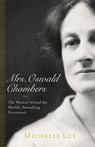 Mrs. Oswald Chambers – The Woman behind the World`s Bestselling Devotional - Michelle Ule - 9780801075148