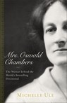 Mrs. Oswald Chambers – The Woman behind the World`s Bestselling Devotional - Michelle Ule - 9780801075148