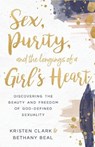 Sex, Purity, and the Longings of a Girl's Heart - Kristen Clark ; Bethany Beal - 9780801075575