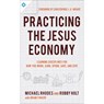 Practicing the King`s Economy – Honoring Jesus in How We Work, Earn, Spend, Save, and Give - Michael J. Rhodes ; Robby Holt ; Brian Fikkert ; Christopher Wright - 9780801075742