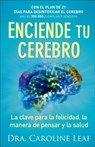 Enciende tu cerebro – La clave para la felicidad, la manera de pensar y la salud - Dra. Caroline Leaf - 9780801076039