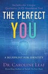 The Perfect You – A Blueprint for Identity - Dr. Caroline Leaf ; Robert Turner ; Avery Jackson ; Peter Amua–quarshie - 9780801077968
