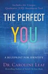 The Perfect You – A Blueprint for Identity - Dr. Caroline Leaf ; Robert Turner ; Avery Jackson ; Peter Amua–quarshie - 9780801077968