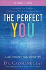 The Perfect You Workbook – A Blueprint for Identity - Dr. Caroline Leaf - 9780801077975