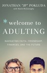 Welcome to Adulting – Navigating Faith, Friendship, Finances, and the Future - Jonathan Pokluda ; Kevin Mcconaghy - 9780801078101