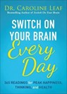 Switch on Your Brain Every Day - Caroline Leaf - 9780801093609