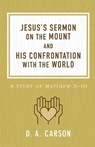Jesus's Sermon on the Mount and His Confrontation with the World - D. A. Carson - 9780801093654