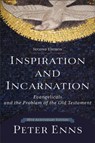 Inspiration and Incarnation – Evangelicals and the Problem of the Old Testament - Peter Enns - 9780801097485