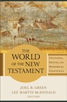 The World of the New Testament – Cultural, Social, and Historical Contexts - Joel B. Green ; Lee Martin Mcdonald - 9780801098611