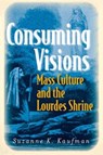 Consuming Visions - Suzanne K. Kaufman - 9780801442483
