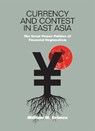 Currency and Contest in East Asia - William M. Grimes - 9780801446894