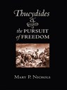 Thucydides and the Pursuit of Freedom - Mary P. Nichols - 9780801455575