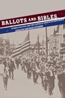 Ballots and Bibles - Evelyn Savidge Sterne - 9780801474972