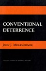 Conventional Deterrence - John J. Mearsheimer - 9780801493461