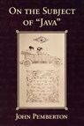 On the Subject of "Java" - John Pemberton - 9780801499630