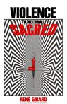 Violence and the Sacred - Rene (Stanford University) Girard - 9780801822186