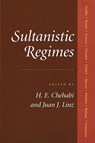 Sultanistic Regimes - Houchang E. (Boston University) Chehabi ; Juan J. Linz - 9780801856945