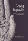 Sensing Corporeally - Floyd Merrell - 9780802037046