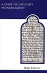 A Guide to Chaucer's Pronunciation - Helge Kokeritz - 9780802063700