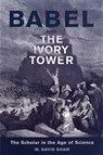 Babel and the Ivory Tower - W. David Shaw - 9780802079985