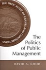 The Politics of Public Management - David A. Good - 9780802088055