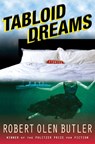 Tabloid Dreams - Robert Olen Butler - 9780802120984