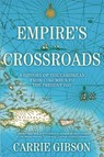Empire's Crossroads: A History of the Caribbean from Columbus to the Present Day - Carrie Gibson - 9780802124319