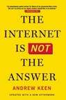 The Internet Is Not the Answer - Andrew Keen - 9780802124616
