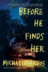 BEFORE HE FINDS HER - Michael Kardos - 9780802124708