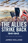 ALLIES STRIKE BACK 1941-1943 - James Holland - 9780802125606