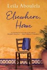 Elsewhere, Home - Leila Aboulela - 9780802129130