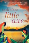 Book of the Little Axe - Lauren Francis-Sharma - 9780802129369