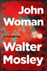 JOHN WOMAN - Walter Mosley - 9780802129680