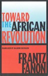 Toward the African Revolution - Frantz Fanon - 9780802130907