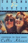 Thelma and Louise/Something to Talk About - Callie Khouri - 9780802134622