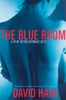 The Blue Room: A Play in Ten Intimate Acts - David Hare - 9780802135964