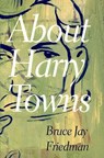 About Harry Towns - FRIEDMAN,  Bruce Jay - 9780802137388