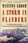 A Storm in Flanders: The Ypres Salient, 1914-1918: Tragedy and Triumph on the Western Front - Winston Groom - 9780802139986