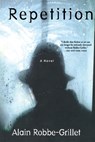 Robbe-Grillet, A: Repetition - Alain Robbe-Grillet - 9780802140579