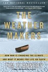The Weather Makers: How Man Is Changing the Climate and What It Means for Life on Earth - Tim Flannery - 9780802142924
