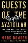 Bowden, M: Guests of the Ayatollah - Mark Bowden - 9780802143037