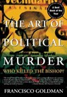 The Art of Political Murder - GOLDMAN,  Francisco - 9780802143853