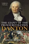 The Giant of the French Revolution: Danton, a Life - David Lawday - 9780802145413